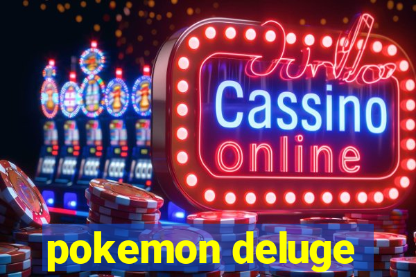 pokemon deluge